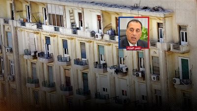 الحكومة تتدخل لتعديل مشروع قانون الإيجار القديم ومد الفترة الانتقالية لـ10 سنوات