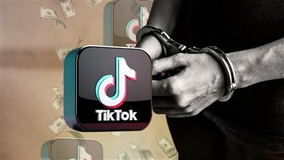   السجن 7سنوات وغرامة 5مليون عقوبة تورط نشطاء تيك توك في غسل الأموال